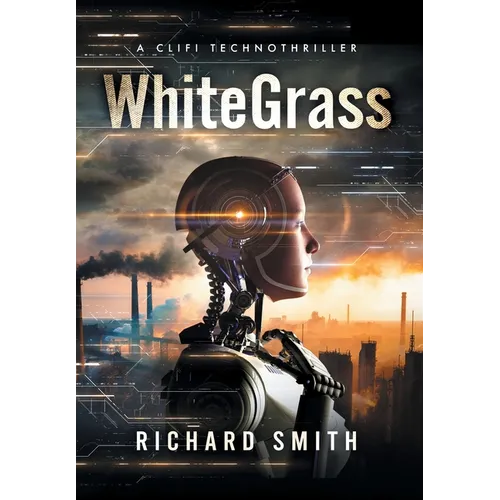 White Grass: A CliFi Technothriller - Hardcover