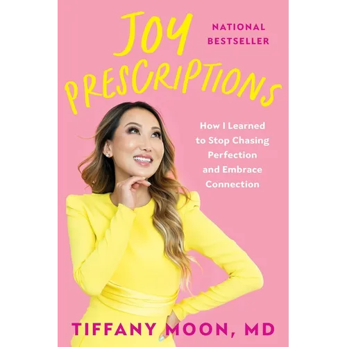 Joy Prescriptions: How I Learned to Stop Chasing Perfection and Embrace Connection - Paperback