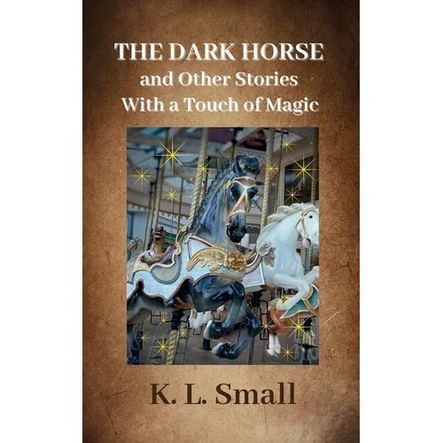 The Dark Horse and Other Stories With A Touch of Magic - Paperback
