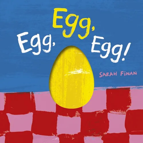 Egg, Egg, Egg! - Board Book