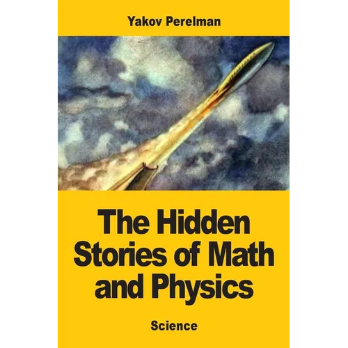 The Hidden Stories of Math and Physics - Paperback