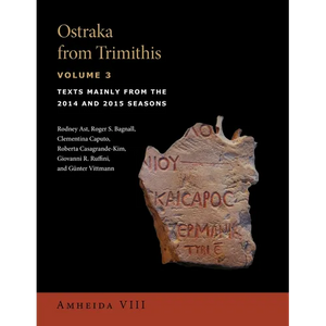 Ostraka from Trimithis, Volume 3: Texts Mainly from the 2014 and 2015 Seasons (Amheida VIII) - Hardcover