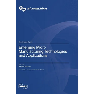 Emerging Micro Manufacturing Technologies and Applications - Hardcover