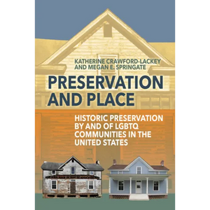Preservation and Place: Historic Preservation by and of LGBTQ Communities in the United States - Paperback