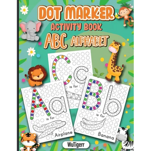 Dot Markers Activity Book ABC Alphabet: Dot a Page a day (ABC Alphabet) Easy Guided BIG DOTS Gift For Kids Ages 1-3, 2-4, 3-5, Baby, Toddler, Preschoo - Paperback