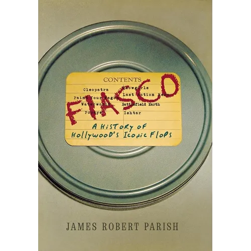 Fiasco: A History of Hollywood's Iconic Flops - Paperback