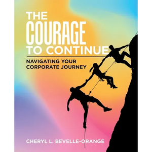 The Courage to Continue: Navigating Your Corporate Journey - Paperback