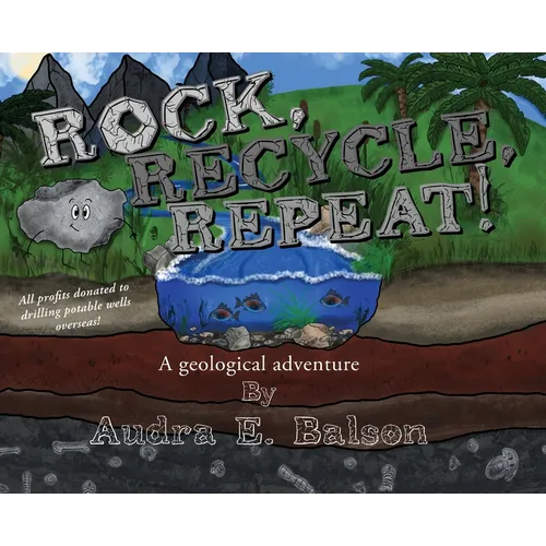Rock, Recycle, Repeat!: A geological adventure - Hardcover