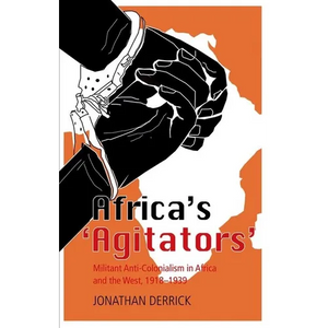 Africa's `Agitators': Militant Anti-Colonialism in Africa and the West, 1918-1939 - Paperback