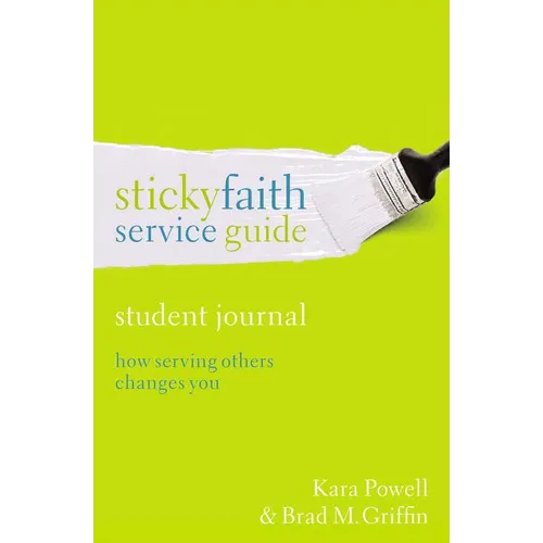 The Sticky Faith Service Guide, Student Journal: How Serving Others Changes You - Paperback