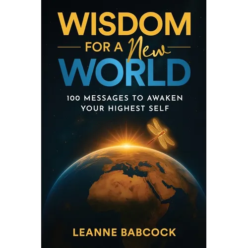 Wisdom for a New World: 100 Messages to Awaken Your Highest Self - Paperback