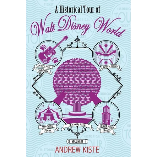 A Historical Tour of Walt Disney World: Volume 2 - Paperback
