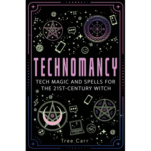 Technomancy: Tech Magic and Spells for the 21st-Century Witch - Paperback
