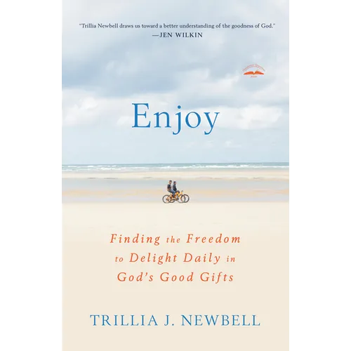 Enjoy: Finding the Freedom to Delight Daily in God's Good Gifts - Paperback