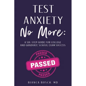 Test Anxiety No More: A Six-Step Guide for College and Graduate School Exam Success - Paperback