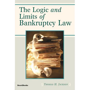 The Logic and Limits of Bankruptcy Law - Paperback