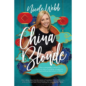 China Blonde: How a newsreader's search for adventure led to friendship, acceptance...and peroxide pandemonium in China - Paperback