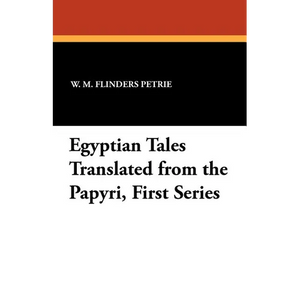 Egyptian Tales Translated from the Papyri, First Series - Paperback