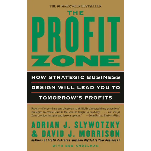 The Profit Zone: How Strategic Business Design Will Lead You to Tomorrow's Profits - Paperback