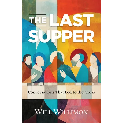 The Last Supper: Conversations That Led to the Cross - Paperback