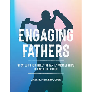 Engaging Fathers: Strategies for Inclusive Family Partnerships in Early Childhood - Paperback