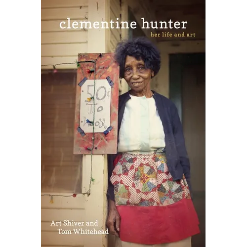 Clementine Hunter: Her Life and Art - Hardcover