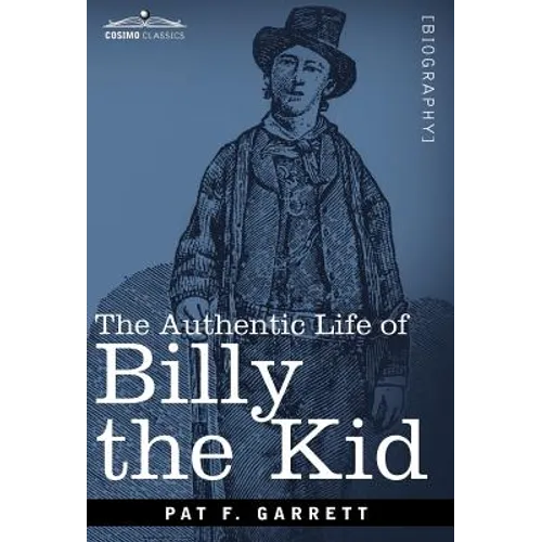 The Authentic Life of Billy the Kid - Hardcover