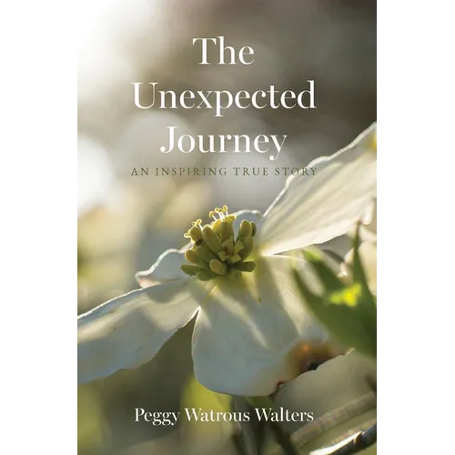 The Unexpected Journey: An Inspiring True Story - Hardcover