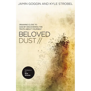 The Beloved Dust: Drawing Close to God by Discovering the Truth about Yourself - Paperback
