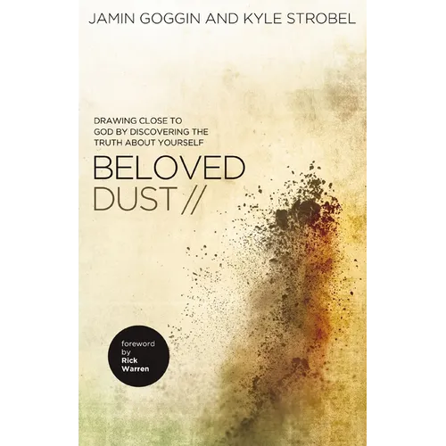 The Beloved Dust: Drawing Close to God by Discovering the Truth about Yourself - Paperback