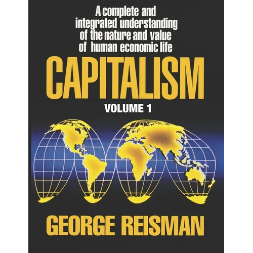 Capitalism: A Treatise on Economics, Vol. 1 - Paperback