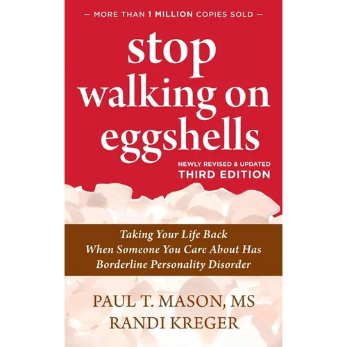 Stop Walking on Eggshells: Taking Your Life Back When Someone You Care About Has Borderline Personality Disorder - Hardcover