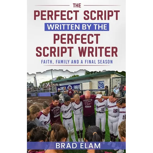 The Perfect Script Written by the Perfect Script Writer: Faith, Family, and a Final Season - Paperback