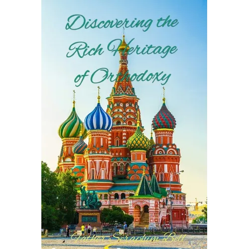 Discovering the Rich Heritage of Orthodoxy - Paperback