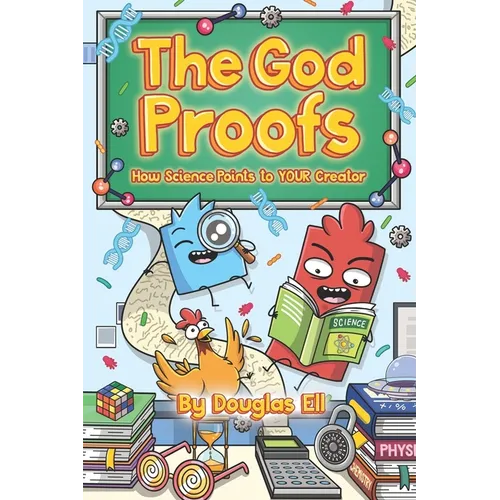 The God Proofs: How Science Points to YOUR Creator - Paperback