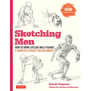 Sketching Men: How to Draw Lifelike Male Figures, a Complete Course for Beginners (Over 600 Illustrations) - Paperback