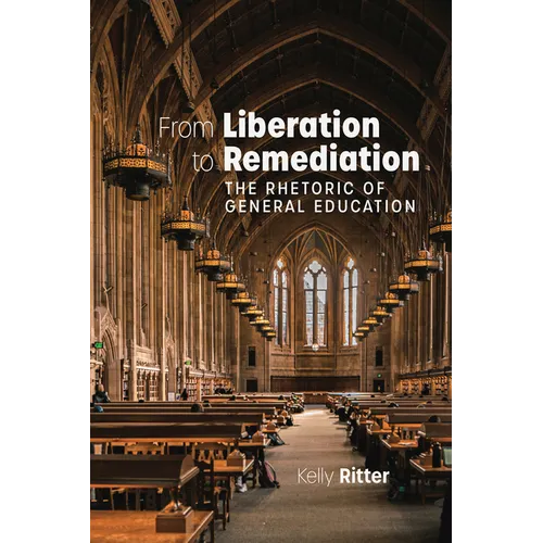 From Liberation to Remediation: The Rhetoric of General Education - Paperback