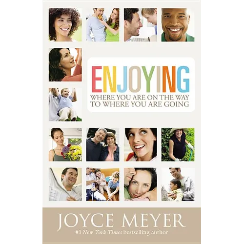 Enjoying Where You Are on the Way to Where You Are Going: Learning How to Live a Joyful Spirit-Led Life - Paperback