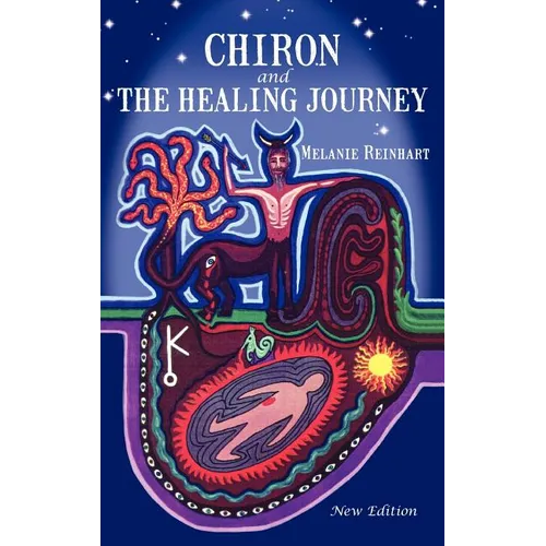Chiron and the Healing Journey - Hardcover