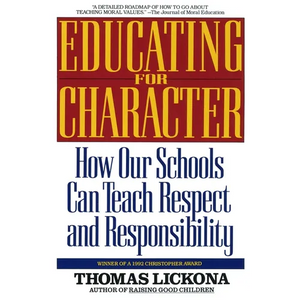 Educating for Character: How Our Schools Can Teach Respect and Responsibility - Paperback