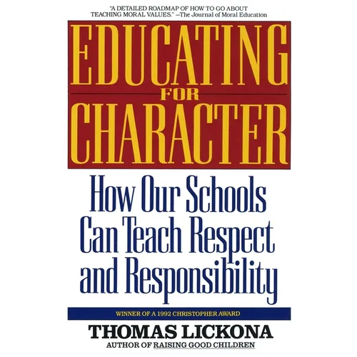 Educating for Character: How Our Schools Can Teach Respect and Responsibility - Paperback