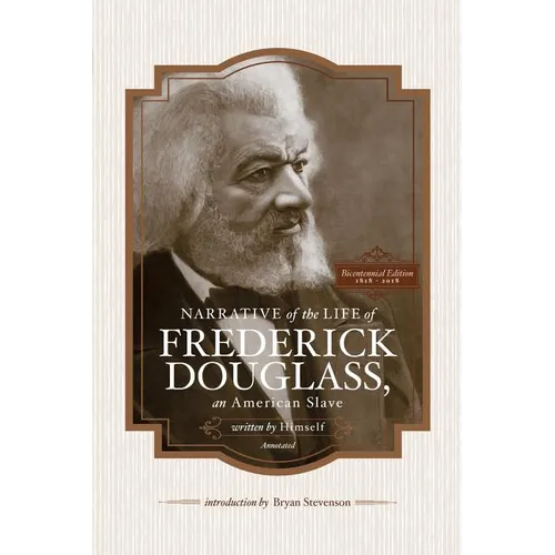 Narrative of the Life of Frederick Douglass, an American Slave, Written by Himself (Annotated): Bicentennial Edition with Douglass Family Histories an - Paperback