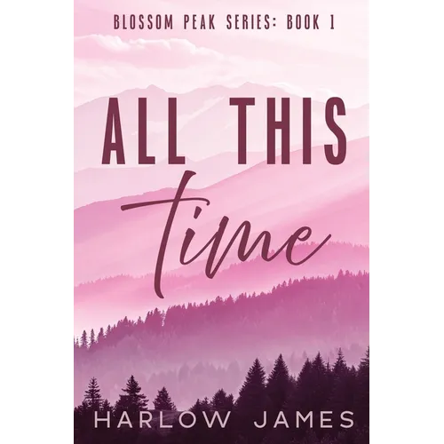 All This Time: Blossom Peak Book 1 - Paperback