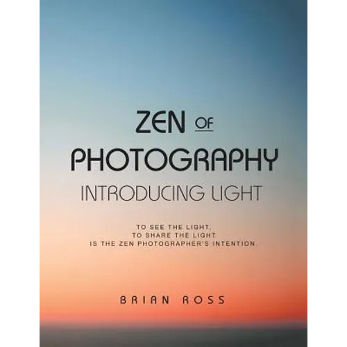 Zen of Photography: Introducing Light - Paperback