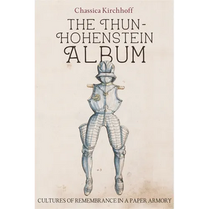 The Thun-Hohenstein Album: Cultures of Remembrance in a Paper Armory - Paperback