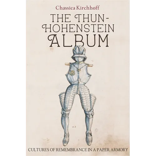The Thun-Hohenstein Album: Cultures of Remembrance in a Paper Armory - Paperback