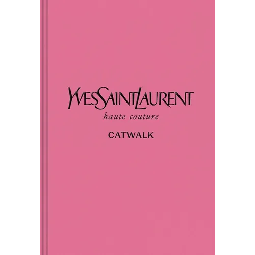 Yves Saint Laurent: The Complete Haute Couture Collections, 1962-2002 - Hardcover