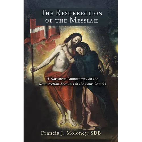 Resurrection of the Messiah: A Narrative Commentary on the Resurrection Accounts in the Four Gospels - Paperback