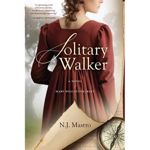 Solitary Walker: A Novel of Mary Wollstonecraft - Paperback