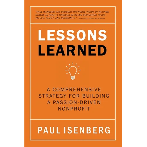Lessons Learned: A Comprehensive Strategy for Building a Passion-Driven Nonprofit - Paperback